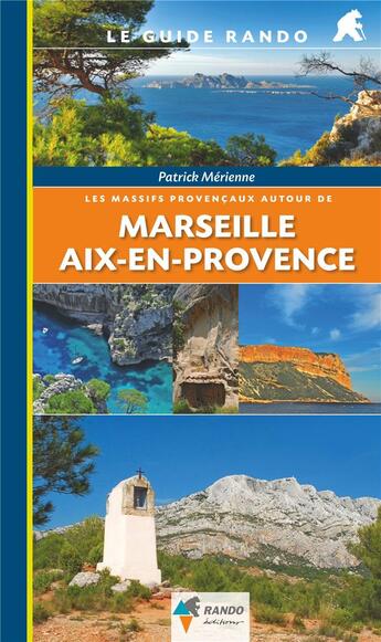 Couverture du livre « Les massifs provencaux autour de Marseille et Aix-en-Provence » de Patrick Merienne aux éditions Glenat