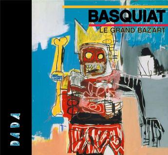 Couverture du livre « Basquiat ; le grand baz'art » de Revue Dada aux éditions Arola