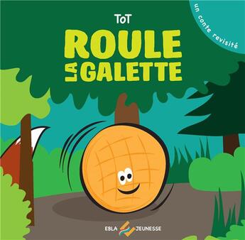 Couverture du livre « Roule la galette : un conte revisité » de Tot aux éditions Ebla