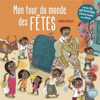 Couverture du livre « Mon tour du monde des fêtes » de Isabelle Pellegrini aux éditions Abc Melody