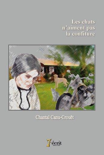 Couverture du livre « Les chats n'aiment pas la confiture » de Chantal Canu-Crouet aux éditions 7 Ecrit