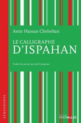 Couverture du livre « Le Calligraphe d'Ispahan » de Amir Cheheltan aux éditions Intervalles