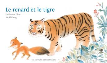 Couverture du livre « Le renard et le tigre » de Guillaume Olive aux éditions Editions Des Elephants