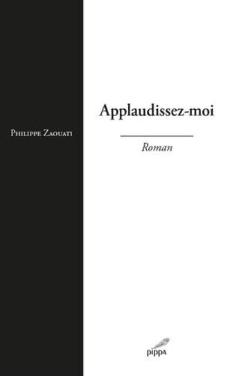 Couverture du livre « Applaudissez-moi » de Philippe Zaouati aux éditions Pippa