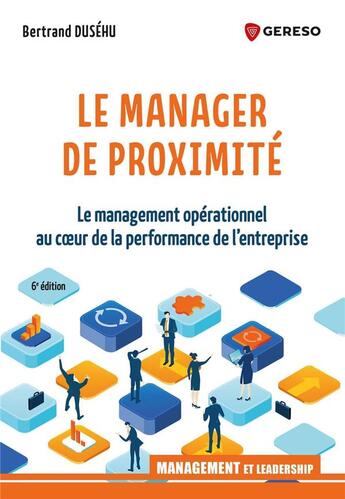 Couverture du livre « Le manager de proximité : le management opérationnel au coeur de la performance de l'entreprise (6e édition) » de Bertrand Dusehu aux éditions Gereso