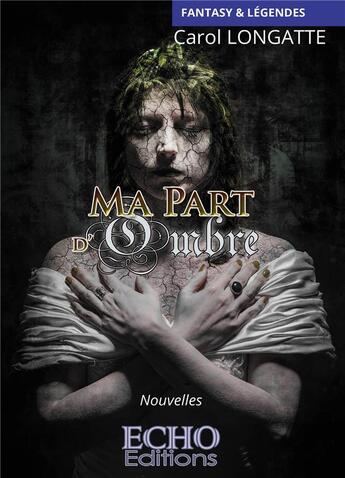 Couverture du livre « Ma part d'ombre » de Carol Longatte aux éditions Echo Editions