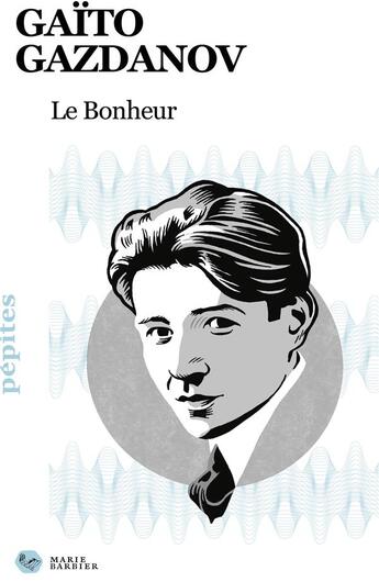 Couverture du livre « Le bonheur » de Gaito Gazdanov aux éditions Marie Barbier