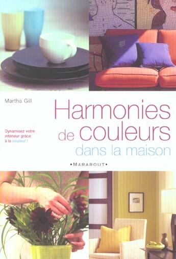 Couverture du livre « Les Harmonies De Couleurs Dans La Maison » de Maryse Gill aux éditions Marabout