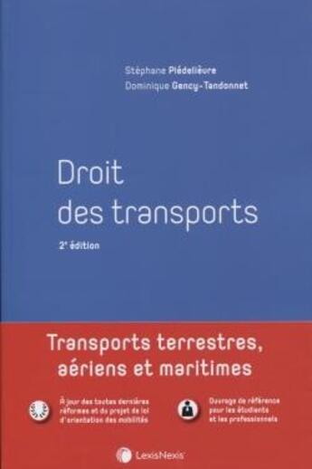 Couverture du livre « Droit des transports (2e édition) » de Stephane Piedelievre et Dominique Gency-Tandonnet aux éditions Lexisnexis