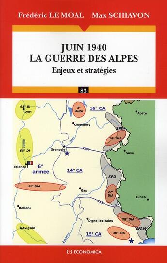 Couverture du livre « Juin 1940 ; la guerre des Alpes ; enjeux et stratégies » de Max Schiavon et Frederic Le Moal aux éditions Economica