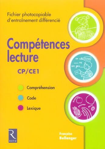 Couverture du livre « Compétences lecture ; CP/CE1 ; fichier photocopiable d'entraînement différencié » de Francoise Bellanger aux éditions Retz