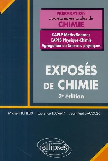 Couverture du livre « Exposés de chimie ; CAPLP maths-sciences, CAPES physique-chimie, agrégation de sciences physiques ; préparation aux épreuves orales de chimie » de Ficheux/Lecamp aux éditions Ellipses