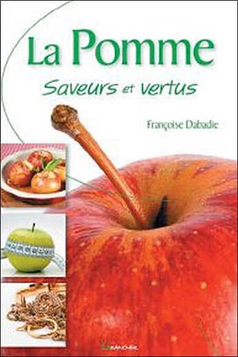 Couverture du livre « La pomme saveurs et vertus » de Francoise Dabadie aux éditions Grancher