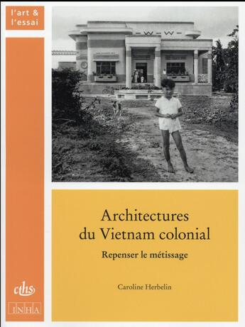 Couverture du livre « Architectures du vietnam colonial » de Herbelin Catherine aux éditions Cths Edition