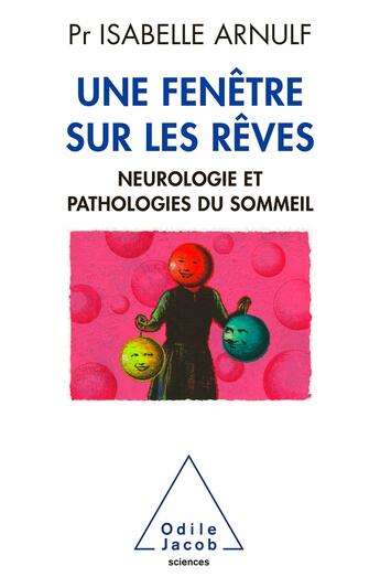 Couverture du livre « Une fenêtre sur les rêves ; neurologie et pathologie du sommeil » de Isabelle Arnulf aux éditions Odile Jacob