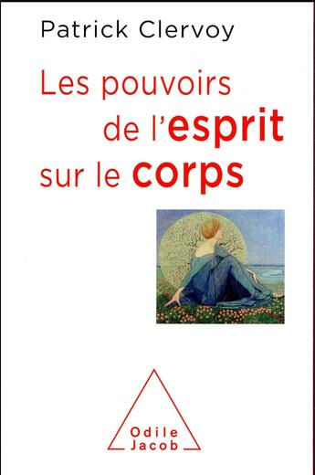 Couverture du livre « Les pouvoirs de l'esprit sur le corps » de Patrick Clervoy aux éditions Odile Jacob