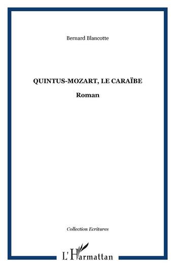 Couverture du livre « Quintus-Mozart, le Caraïbe : Roman » de Bernard Blancotte aux éditions L'harmattan