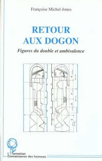 Couverture du livre « RETOUR AUX DOGON : Figures du double et ambivalence » de Françoise Michel-Jones aux éditions L'harmattan