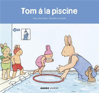 Couverture du livre « Tom à la piscine » de Elisabeth De Lambilly et Marie-Aline Bawin aux éditions Mango