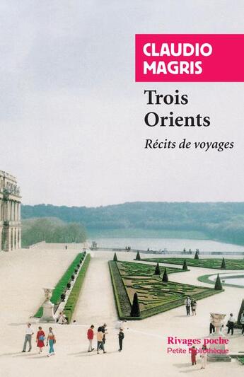 Couverture du livre « Trois Orients ; récits de voyages » de Claudio Magris aux éditions Rivages