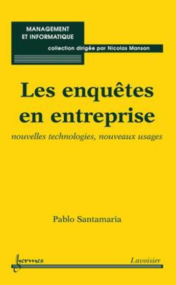 Couverture du livre « Les enquêtes en entreprise : nouvelles technologies, nouveaux usages » de Santamaria Pablo aux éditions Hermes Science Publications