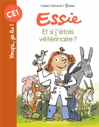 Couverture du livre « Essie Tome 8 : et si j'étais vétérinaire ? » de Robin et Claire Clement aux éditions Bayard Jeunesse