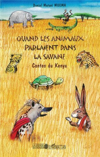 Couverture du livre « Quand les animaux parlaient dans la savane : Contes du Kenya » de Daniel Muema Mutuvi aux éditions L'harmattan