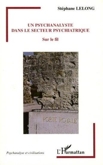 Couverture du livre « Un psychanalyste dans le secteur psychiatrique - sur le fil » de Stephane Lelong aux éditions L'harmattan