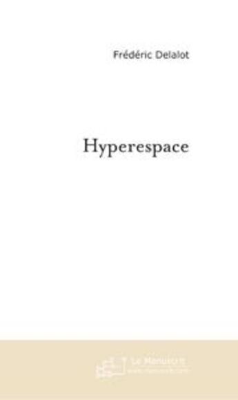 Couverture du livre « Hyperespace » de Frederic Delalot aux éditions Le Manuscrit