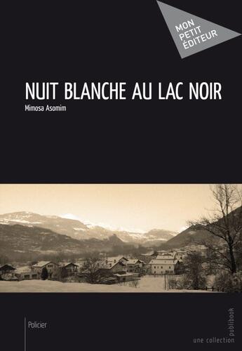 Couverture du livre « Nuit blanche au lac noir » de Mimosa Asomim aux éditions Publibook