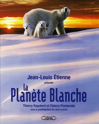 Couverture du livre « La planète blanche » de Etienne/Ragobert aux éditions Michel Lafon