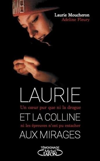 Couverture du livre « Laurie et la colline aux mirages » de Adeline Fleury et Laurie Moucheron aux éditions Michel Lafon