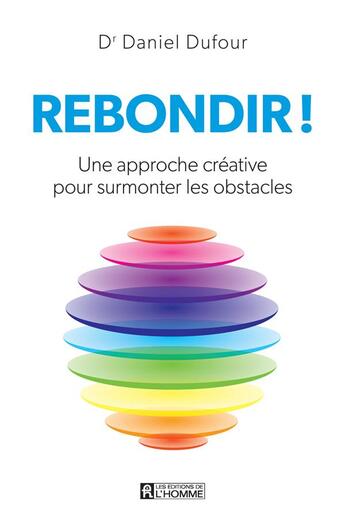 Couverture du livre « Rebondir ! » de Daniel Dufour aux éditions Editions De L'homme