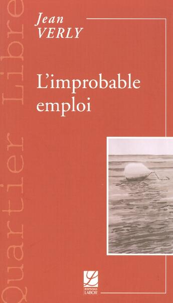 Couverture du livre « L'improbable emploi » de Jean Verly aux éditions Labor Sciences Humaines