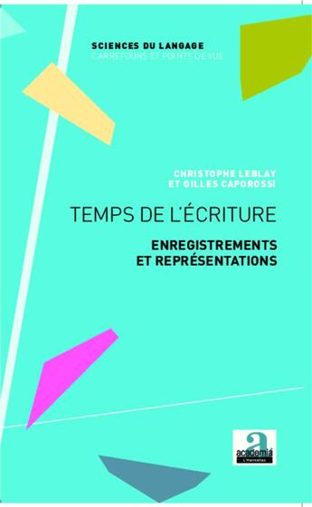 Couverture du livre « Temps de l'ecriture - enregistrements et representations » de Leblay/Caporossi aux éditions Academia