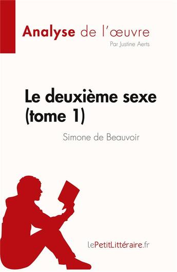 Couverture du livre « Le deuxième sexe Tome 1 : de Simone de Beauvoir analyse de l'oeuvre : résumé complet » de Justine Aerts aux éditions Lepetitlitteraire.fr