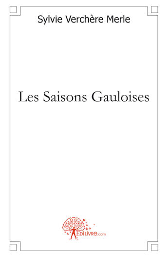 Couverture du livre « Les saisons gauloises » de Sylvie Verchere Merl aux éditions Edilivre