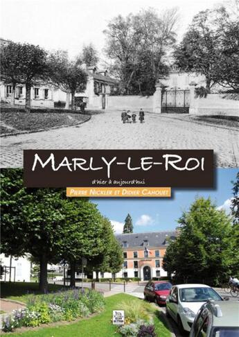 Couverture du livre « Marly-le-roi d'hier à aujourd'hui » de Pierre Nickler et Didier Cahouet aux éditions Editions Sutton