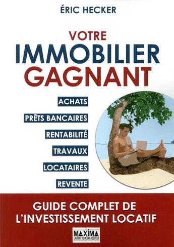 Couverture du livre « Votre immobilier gagnant ; un guide concret et pratique pour bien investir » de Eric Hecker aux éditions Maxima