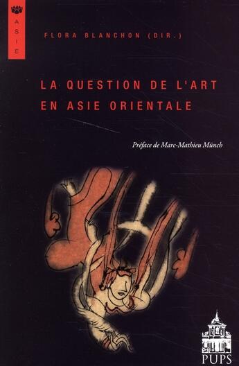 Couverture du livre « La question de l'Art en Asie orientale » de Flora Blanchon aux éditions Sorbonne Universite Presses