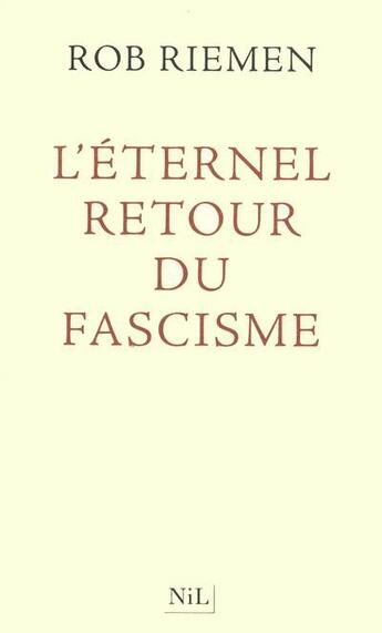 Couverture du livre « L'éternel retour du fascisme » de Rob Riemen aux éditions Nil