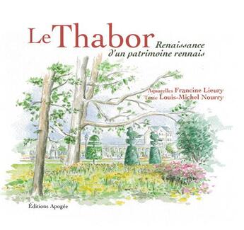 Couverture du livre « Le thabor - renaissance d'un patrimoine rennais » de Louis-Michel Nourry aux éditions Apogee