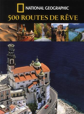 Couverture du livre « 500 routes de rêve » de  aux éditions National Geographic