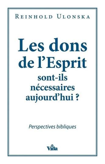 Couverture du livre « Les dons de l'esprit sont-ils nécessaires aujourd'hui ? perspectives bibliques » de Reinhold Ulonska aux éditions Vida