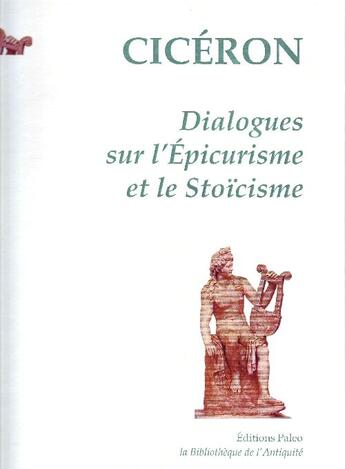 Couverture du livre « Dialogues sur l'épicurisme et le stoïcisme » de Cicéron aux éditions Paleo