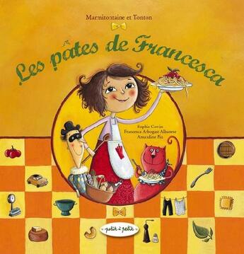 Couverture du livre « Les pâtes de Francesca » de Cottin /Arbogast-Alb aux éditions Petit A Petit