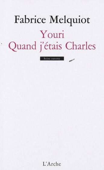 Couverture du livre « Youri ; qaund j'étais Charles » de Melquiot Fabrice aux éditions L'arche