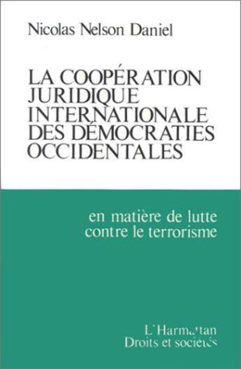 Couverture du livre « La cooperation juridique internationale des democraties occidentales - en matiere de lutte contre le » de Nelson Daniel N. aux éditions L'harmattan