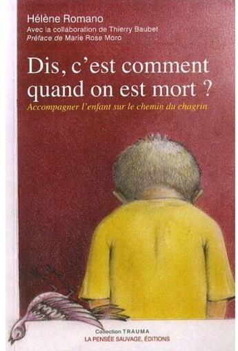 Couverture du livre « Dis c est comment quand on est mort » de Helene Romano aux éditions La Pensee Sauvage Editions