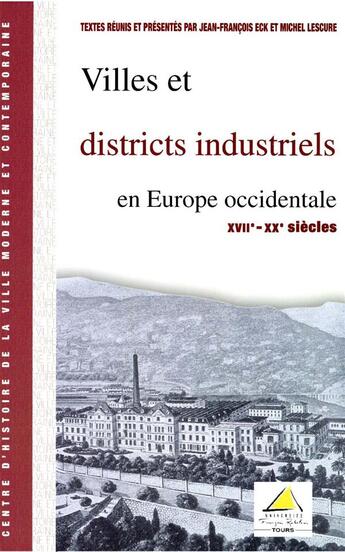 Couverture du livre « Villes et districts industriels en Europe occidentale, XVIIe-XXe siècles » de Eck Jean Franco aux éditions Presses Universitaires Francois-rabelais